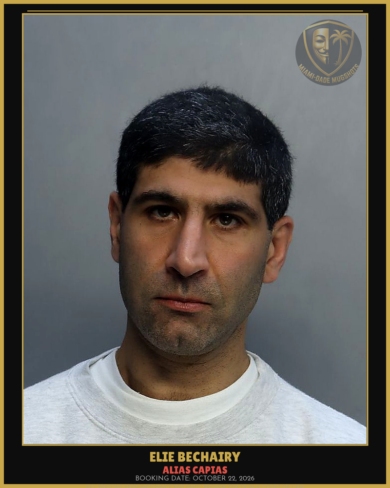 Bechairy Elie Arrested – Alias Capias – Miami-Dade County (October 22, 2026)