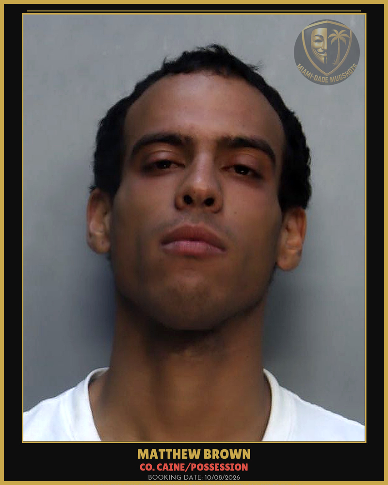 Brown Matthew Adam Arrested – Co. Caine/Possession – Miami-Dade County (Unknown)