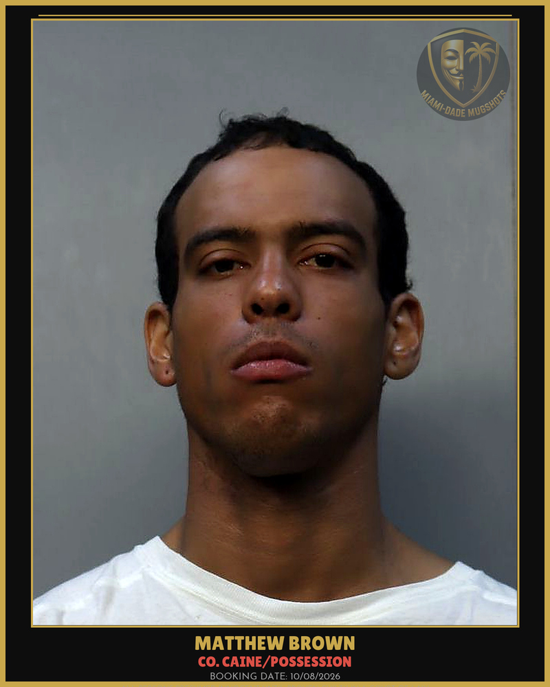 Brown Matthew  Adam Arrested – Co. Caine/Possession – Miami-Dade County (Unknown)