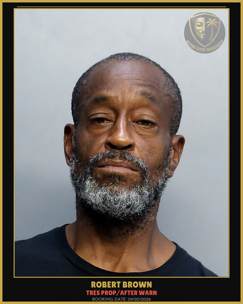 Brown Robert Arrested – Tres Prop/After Warn – Miami-Dade County (Unknown)