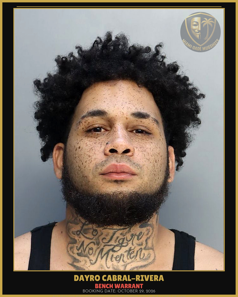 Cabral-Rivera Dayro Arrested – Bench Warrant – Miami-Dade County (October 29, 2026)