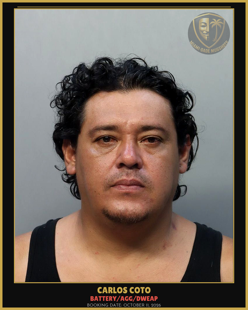 Coto Carlos Arrested – Battery/Agg/Dweap – Miami-Dade County (October 11, 2026)