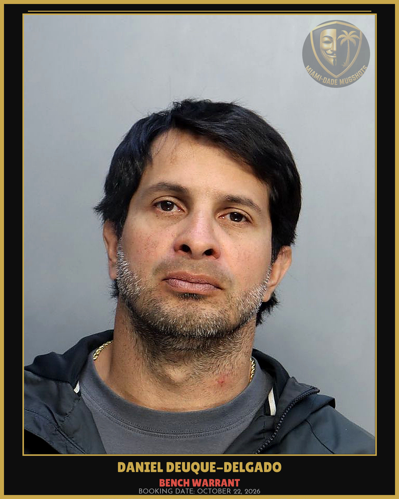 Deuque-Delgado Daniel Arrested – Bench Warrant – Miami-Dade County (October 22, 2026)