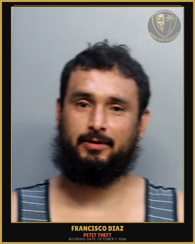 Diaz Francisco Arrested – Petit Theft – Miami-Dade County (October 7, 2026)