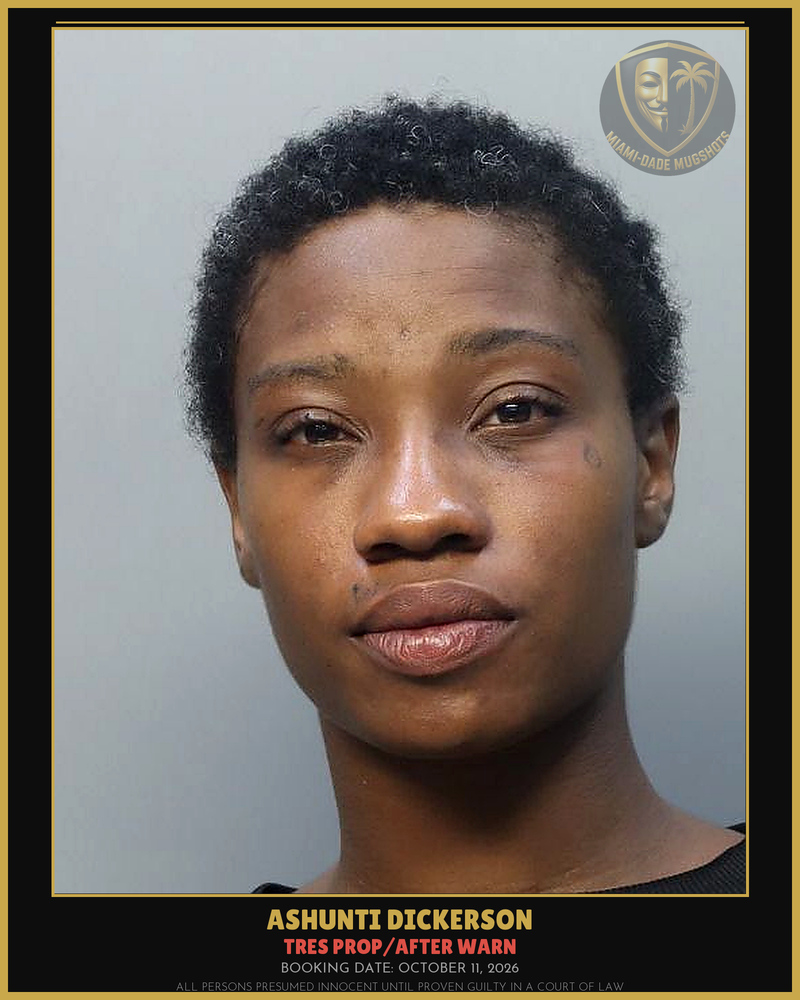 Dickerson Ashunti  Imani Arrested – Tres Prop/After Warn – Miami-Dade County (October 11, 2026)