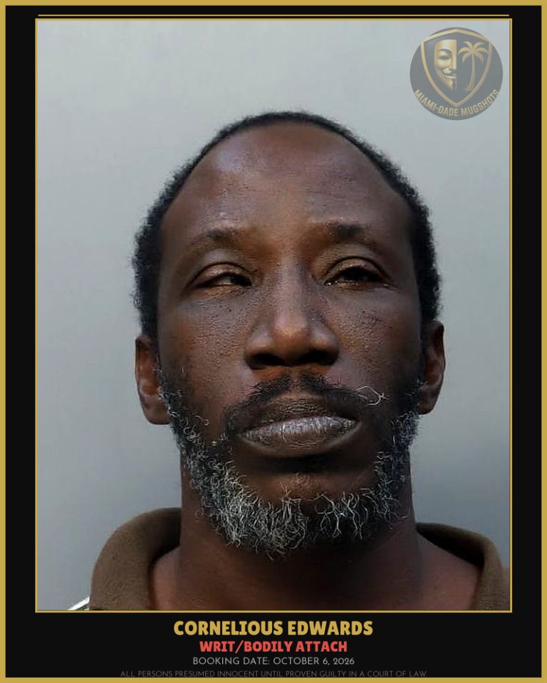 Edwards Cornelious Arrested – WRIT/BODILY ATTACH – Miami-Dade County (October 6, 2026)