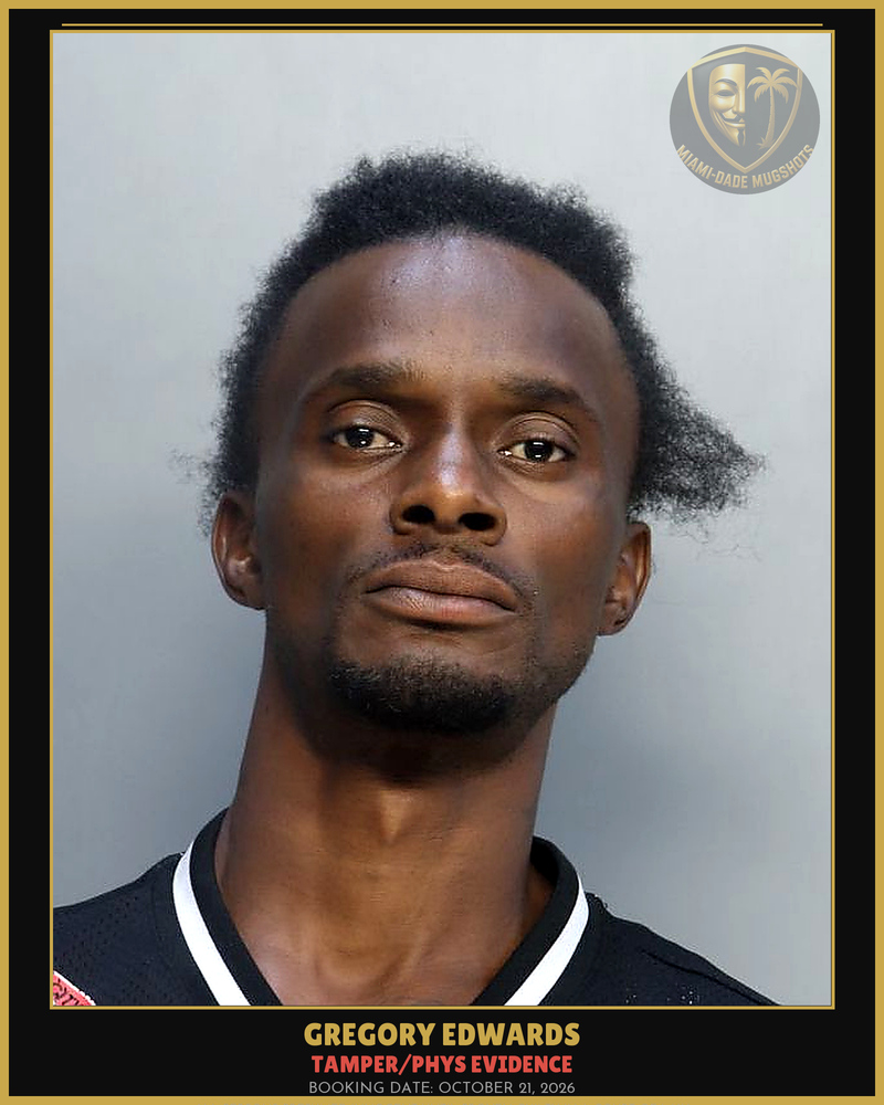 Edwards Gregory Arrested – Tamper/Phys Evidence – Miami-Dade County (October 21, 2026)