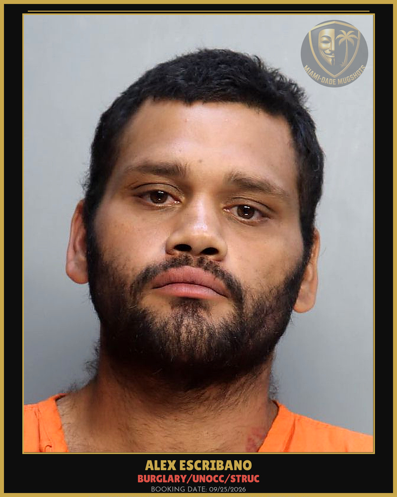 Escribano Alex  Norberto Arrested – Burglary/Unocc/Struc – Miami-Dade County (Unknown)