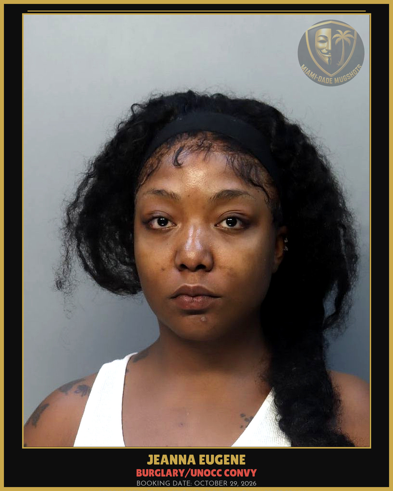 Eugene Jeanna R Arrested – Burglary/Unocc Convy – Miami-Dade County (October 29, 2026)