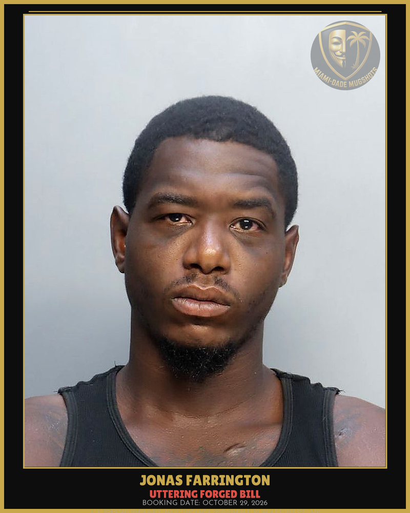 Farrington Jonas Elijah Arrested – Uttering Forged Bill – Miami-Dade County (October 29, 2026)