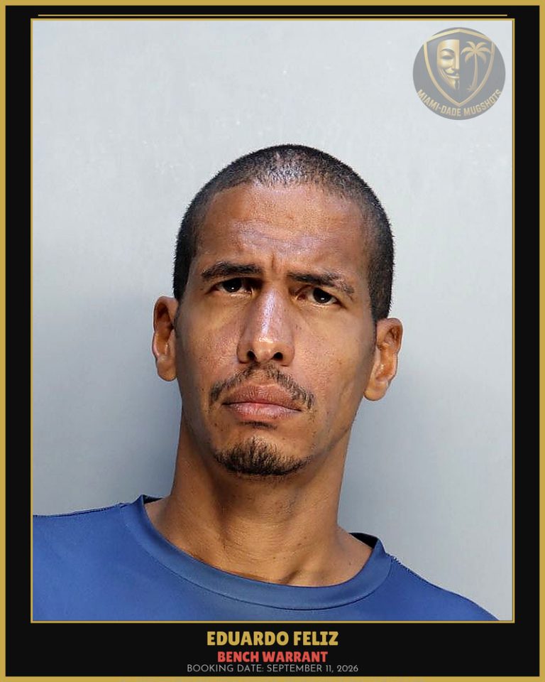 Feliz Eduardo Arrested – BENCH WARRANT – Miami-Dade County (September 11, 2026)