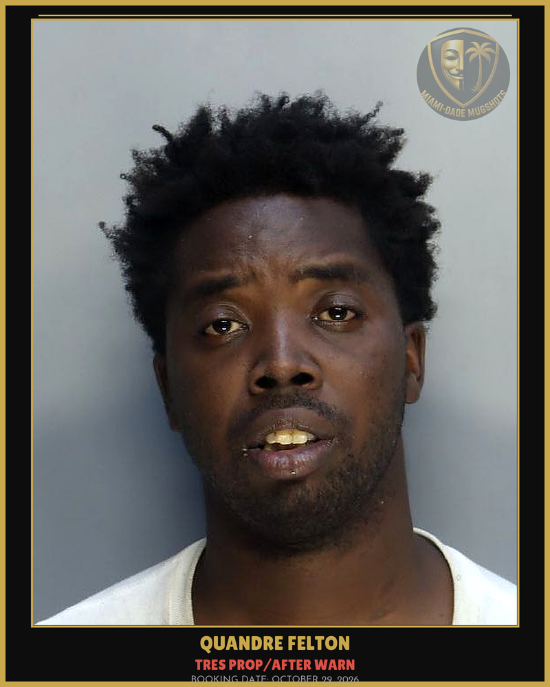 Felton Quandre Christopher Arrested – Tres Prop/After Warn – Miami-Dade County (October 29, 2026)
