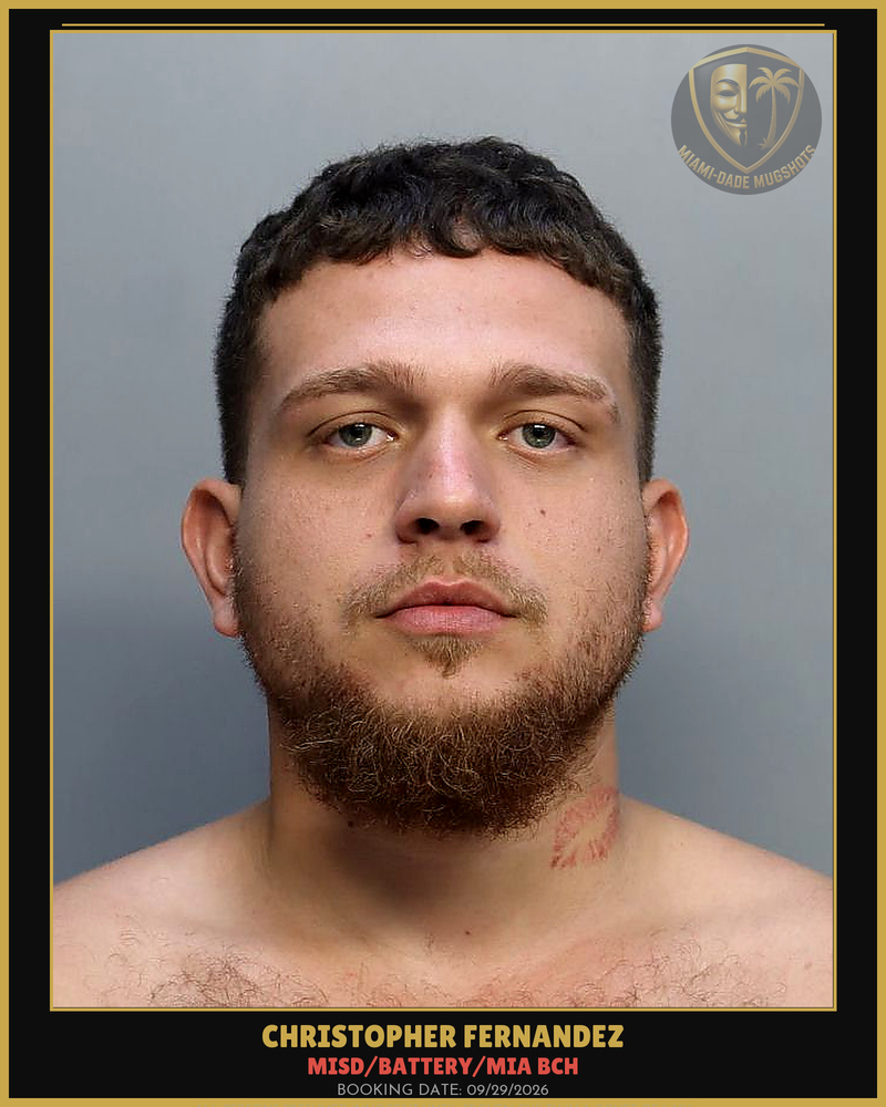 Fernandez Christopher Jorge Arrested – Misd/Battery/Mia Bch – Miami-Dade County (Unknown)