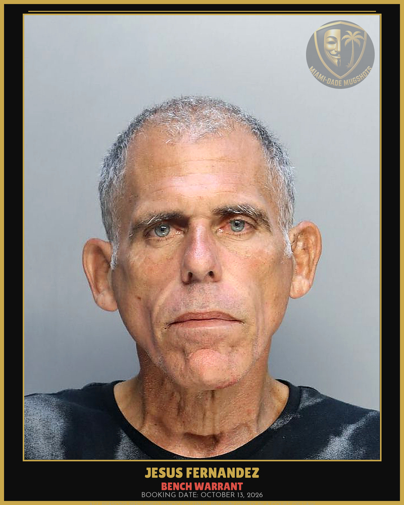 Fernandez Jesus  Arturo Arrested – Bench Warrant – Miami-Dade County (October 13, 2026)