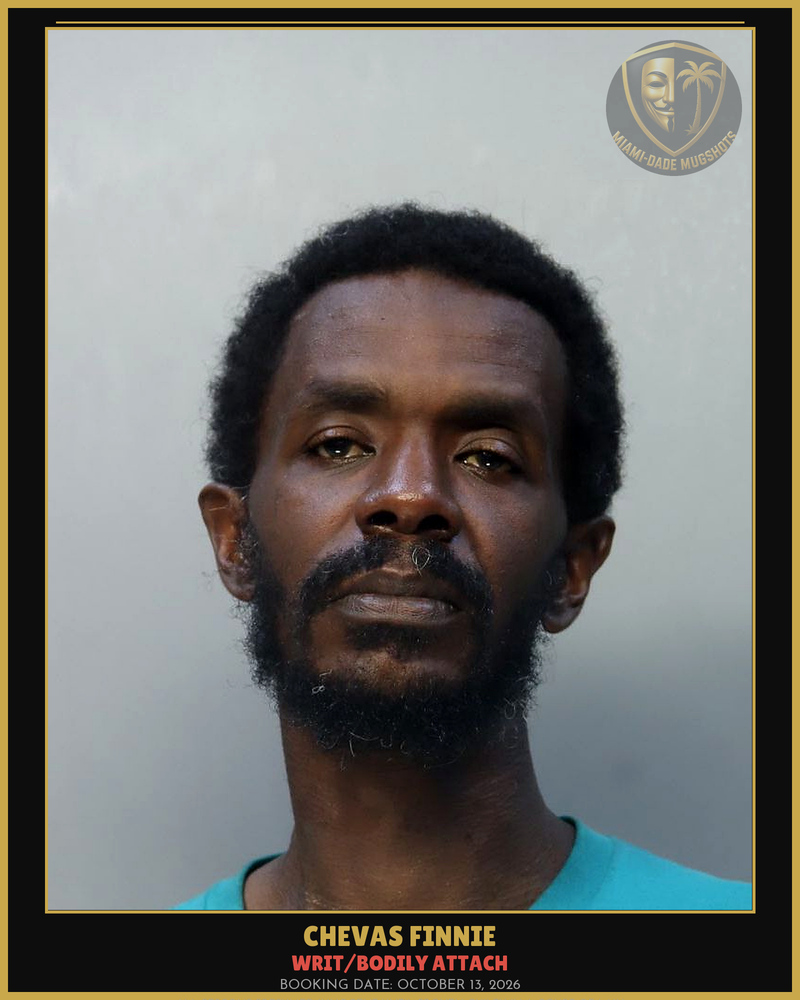 Finnie Chevas  L Arrested – Writ/Bodily Attach – Miami-Dade County (October 13, 2026)