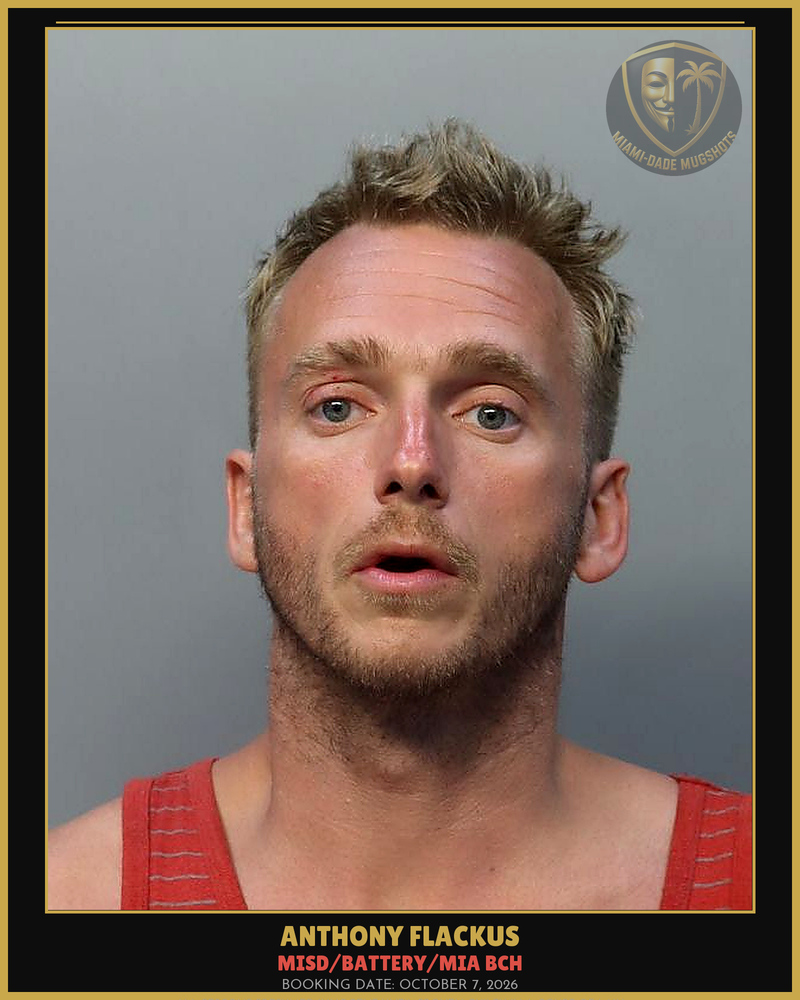 Flackus Anthony Michael Arrested – Misd/Battery/Mia Bch – Miami-Dade County (October 7, 2026)