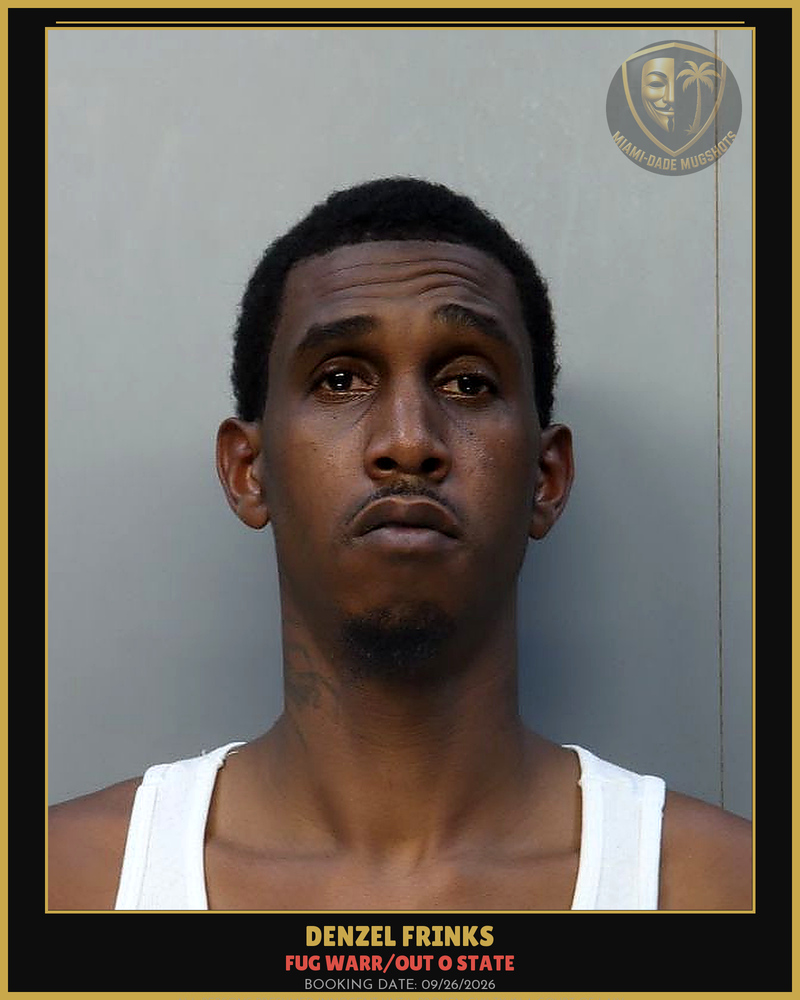 Frinks Denzel  Auking Arrested – Fug Warr/Out O State – Miami-Dade County (Unknown)