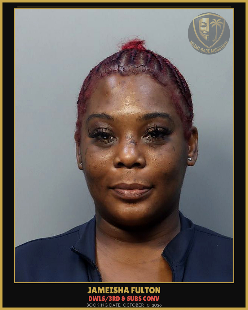 Fulton Jameisha  Quevontay Arrested – Dwls/3Rd & Subs Conv – Miami-Dade County (October 10, 2026)
