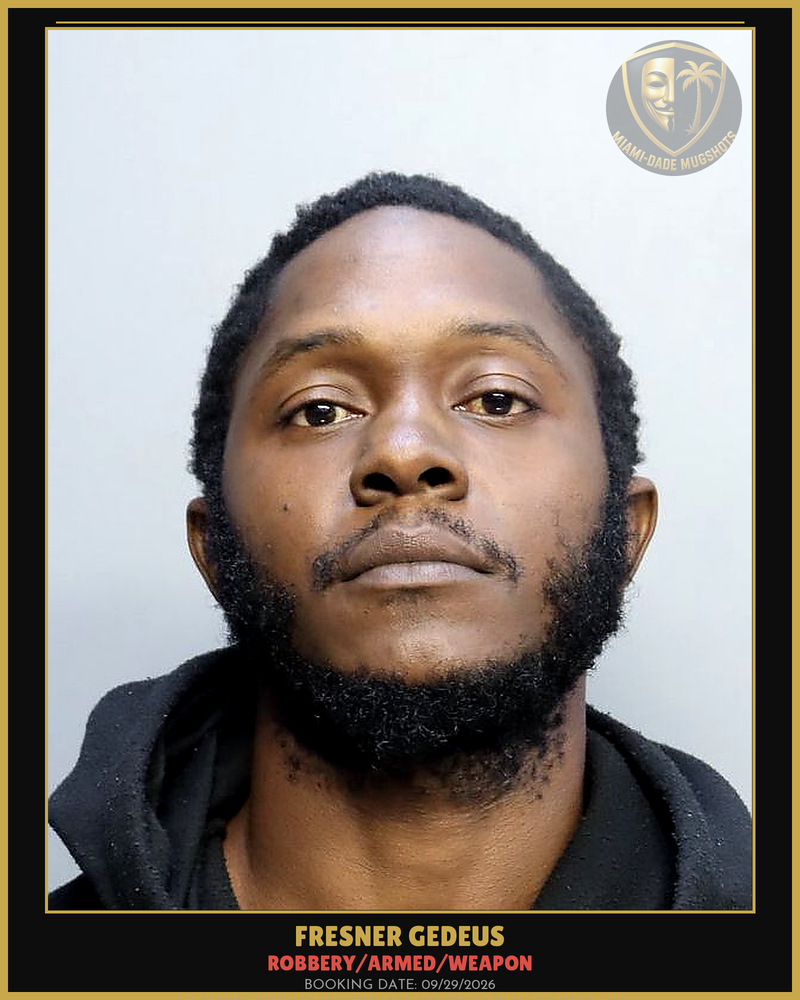Gedeus Fresner Arrested – Robbery/Armed/Weapon – Miami-Dade County (Unknown)