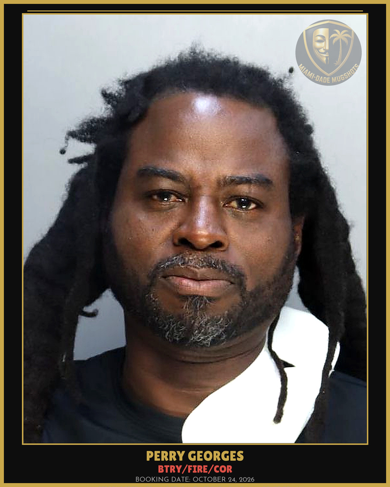 Georges Perry Arrested – Btry/Fire/Cor – Miami-Dade County (October 24, 2026)