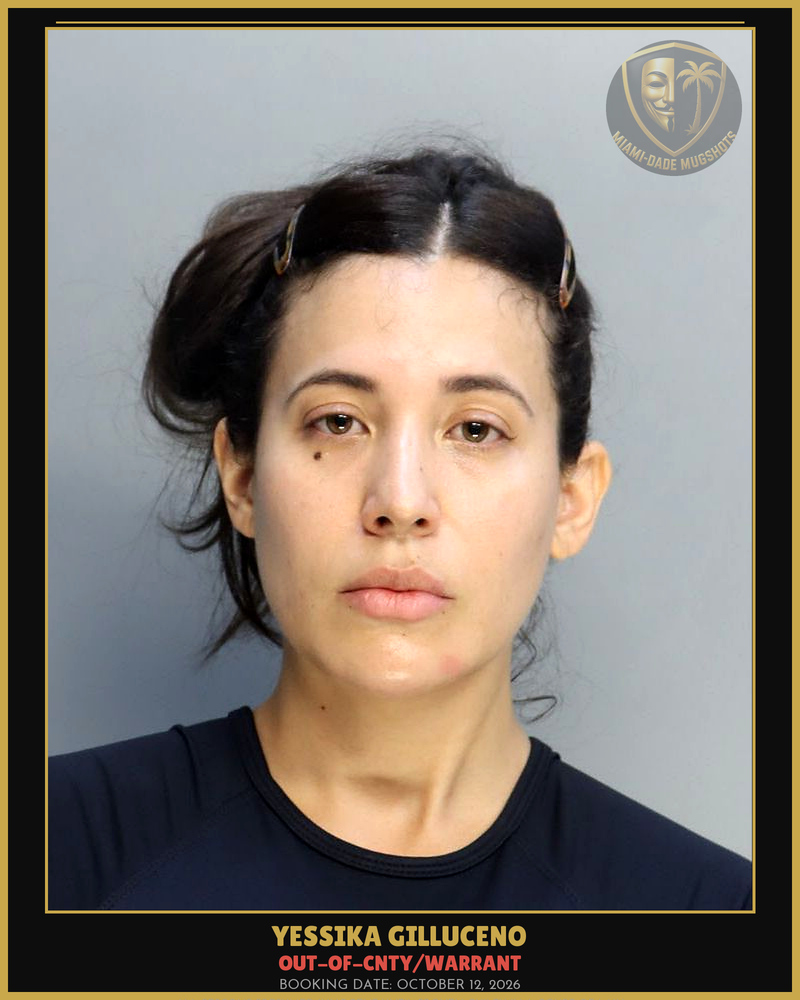 Gilluceno Yessika  Anyelina Arrested – Out-Of-Cnty/Warrant – Miami-Dade County (October 12, 2026)