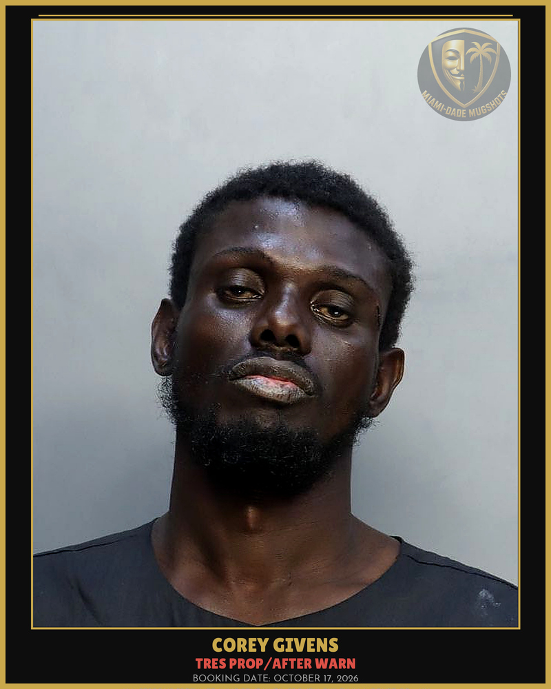 Givens Corey Cornell Arrested – Tres Prop/After Warn – Miami-Dade County (October 17, 2026)