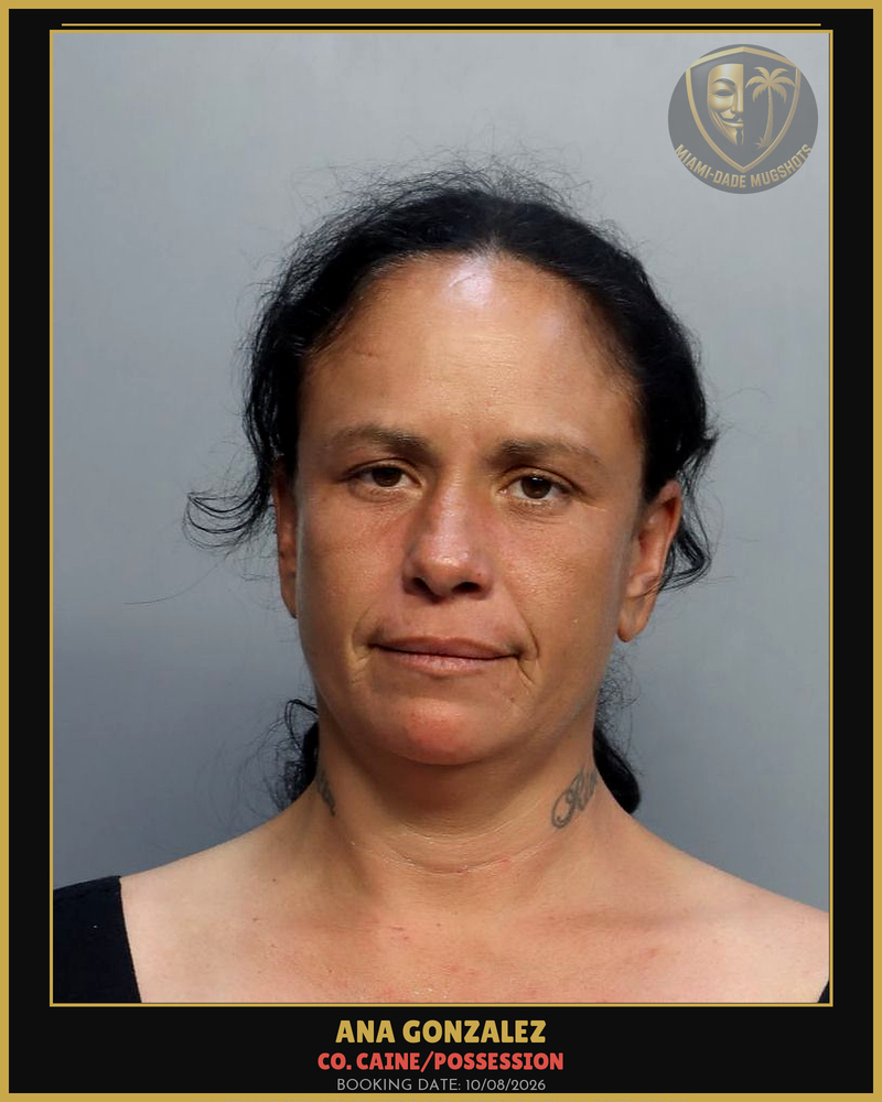 Gonzalez Ana  Maria Arrested – Co. Caine/Possession – Miami-Dade County (Unknown)