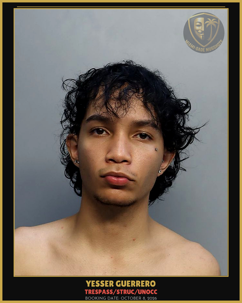 Guerrero Yesser Arrested – Trespass/Struc/Unocc – Miami-Dade County (October 8, 2026)