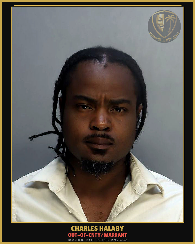 Halaby Charles  Rashaud Arrested – Out-Of-Cnty/Warrant – Miami-Dade County (October 23, 2026)