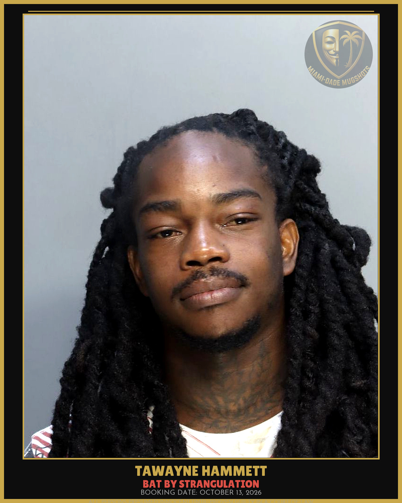 Hammett Tawayne Arrested – Bat By Strangulation – Miami-Dade County (October 13, 2026)