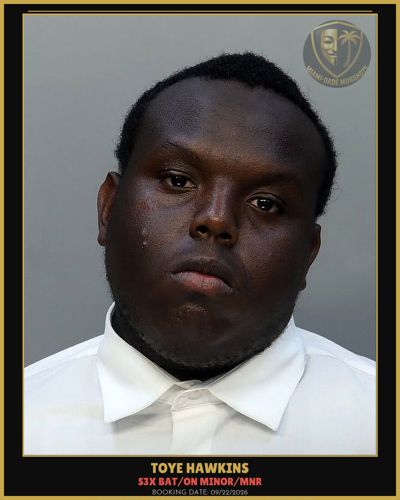 Hawkins Toye Arrested – S3X Bat/On Minor/Mnr – Miami-Dade County (Unknown)