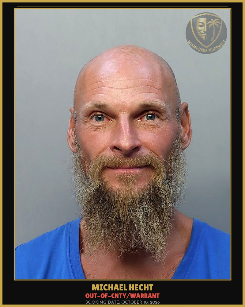 Hecht Michael  Christopher Arrested – Out-Of-Cnty/Warrant – Miami-Dade County (October 10, 2026)