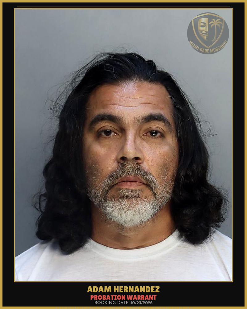 Hernandez Adam  Harry Arrested – Probation Warrant – Miami-Dade County (Unknown)