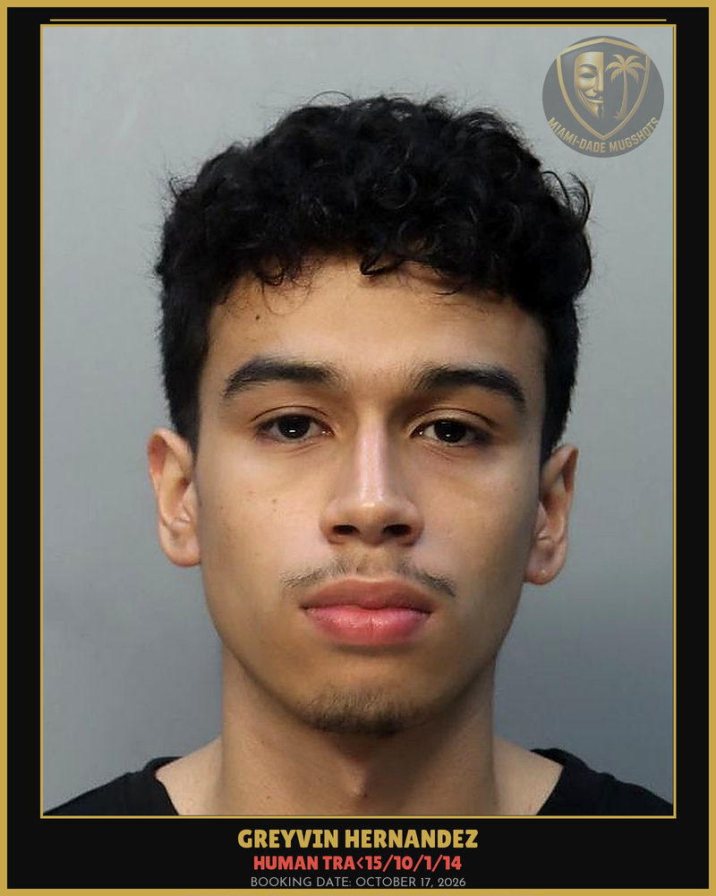 Hernandez Greyvin Arrested – Human Tra<15/10/1/14 – Miami-Dade County (October 17, 2026)