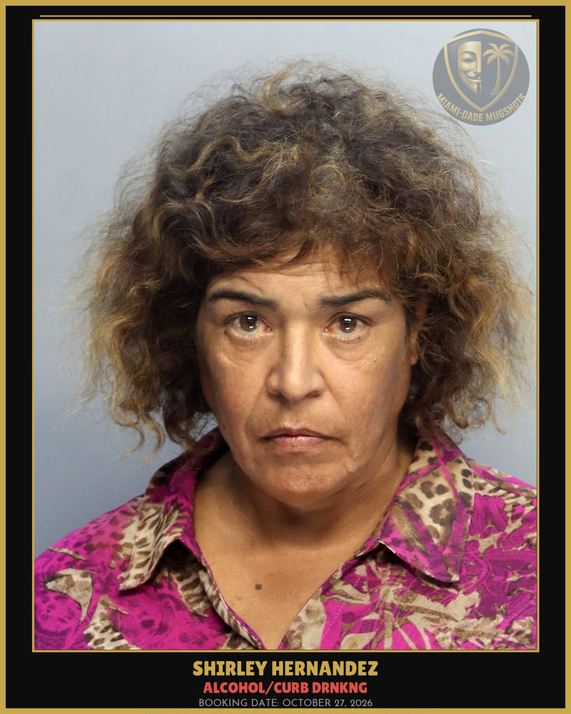 Hernandez Shirley Arrested – Alcohol/Curb Drnkng – Miami-Dade County (October 27, 2026)