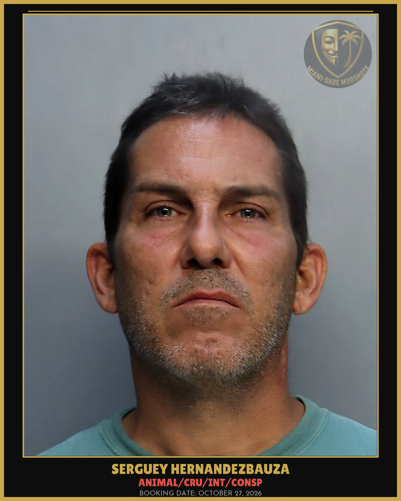 Hernandezbauza Serguey Arrested – Animal/Cru/Int/Consp – Miami-Dade County (October 27, 2026)