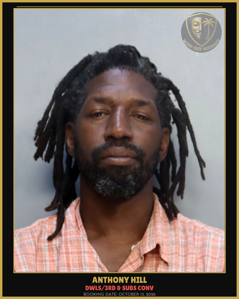 Hill Anthony Arrested – Dwls/3Rd & Subs Conv – Miami-Dade County (October 13, 2026)
