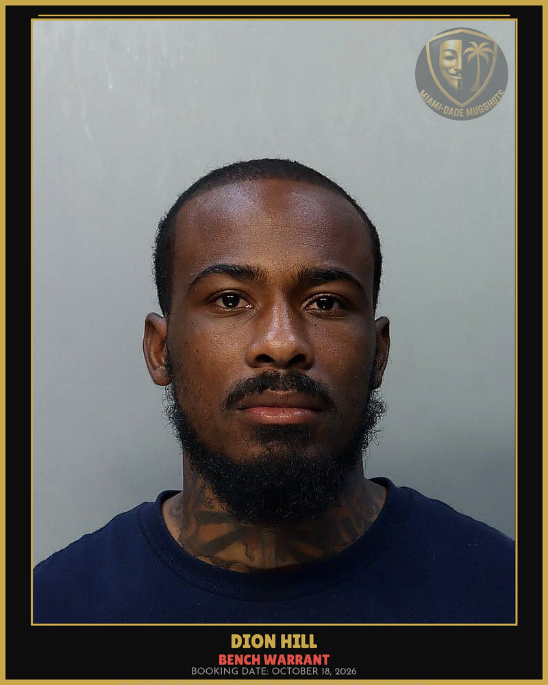 Hill Dion Anthony Arrested – Bench Warrant – Miami-Dade County (October 18, 2026)
