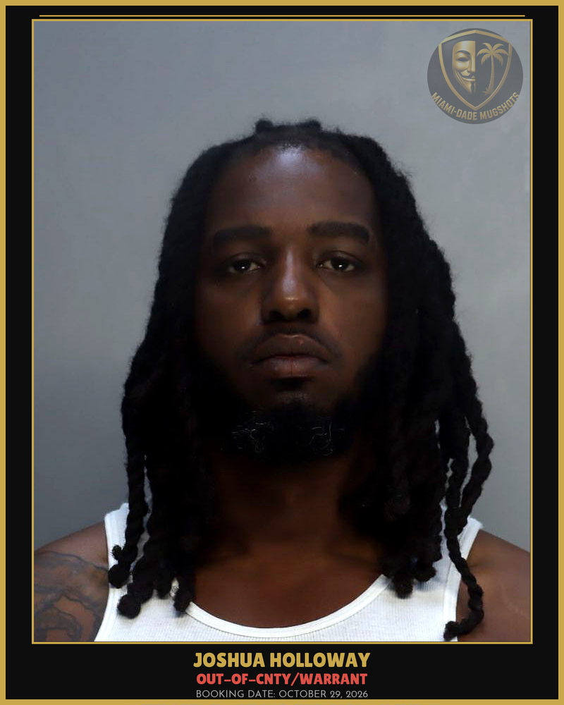 Holloway Joshua Anthony Arrested – Out-Of-Cnty/Warrant – Miami-Dade County (October 29, 2026)