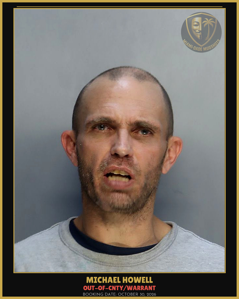 Howell Michael  David Arrested – Out-Of-Cnty/Warrant – Miami-Dade County (October 30, 2026)
