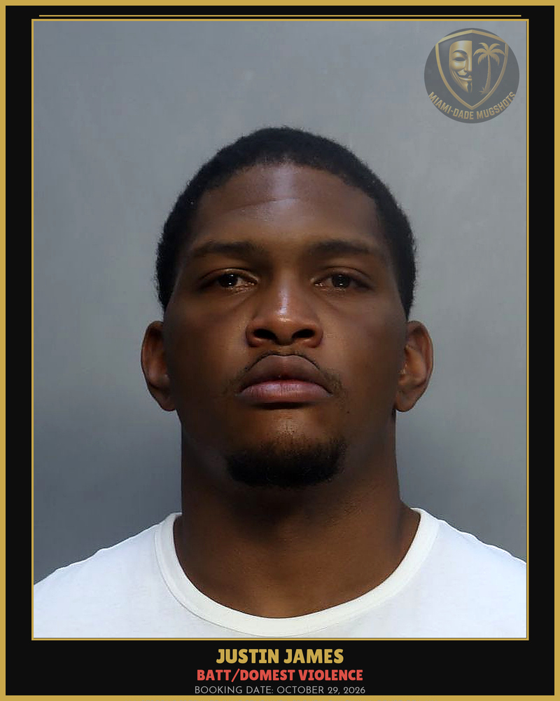 James Justin Arrested – Batt/Domest Violence – Miami-Dade County (October 29, 2026)