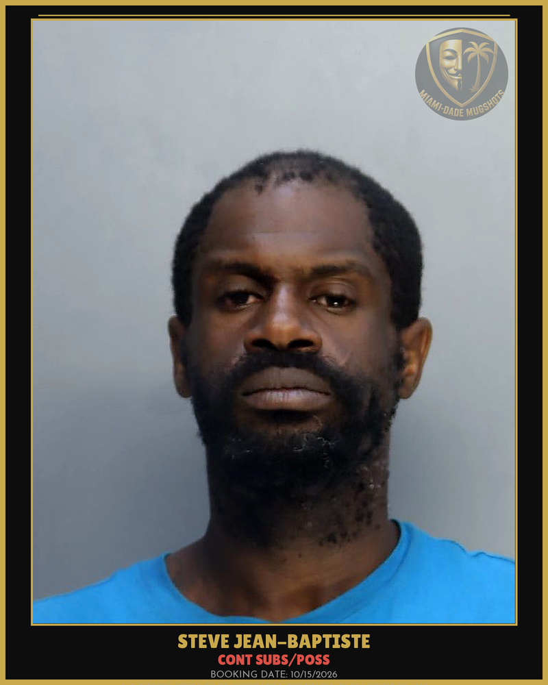 Jean-Baptiste Steve Arrested – Cont Subs/Poss – Miami-Dade County (Unknown)