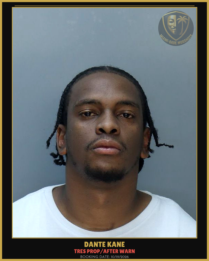 Kane Dante Hasani Arrested – Tres Prop/After Warn – Miami-Dade County (Unknown)