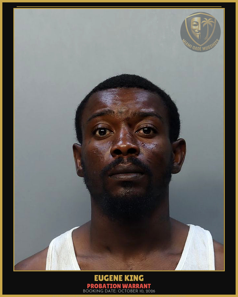 King Eugene Arrested – Probation Warrant – Miami-Dade County (October 10, 2026)