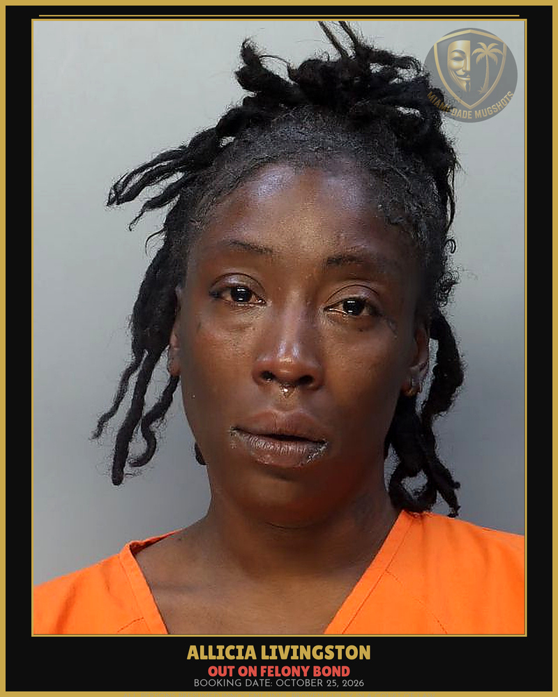 Livingston Allicia  Anita Arrested – Out On Felony Bond – Miami-Dade County (October 25, 2026)