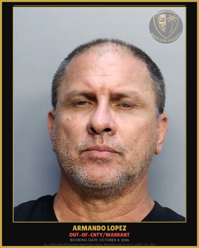 Lopez Armando Arrested – OUT-OF-CNTY/WARRANT – Miami-Dade County (October 8, 2026)