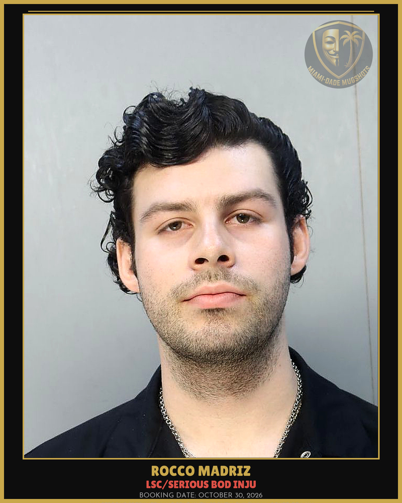Madriz Rocco  Anthony Arrested – Lsc/Serious Bod Inju – Miami-Dade County (October 30, 2026)