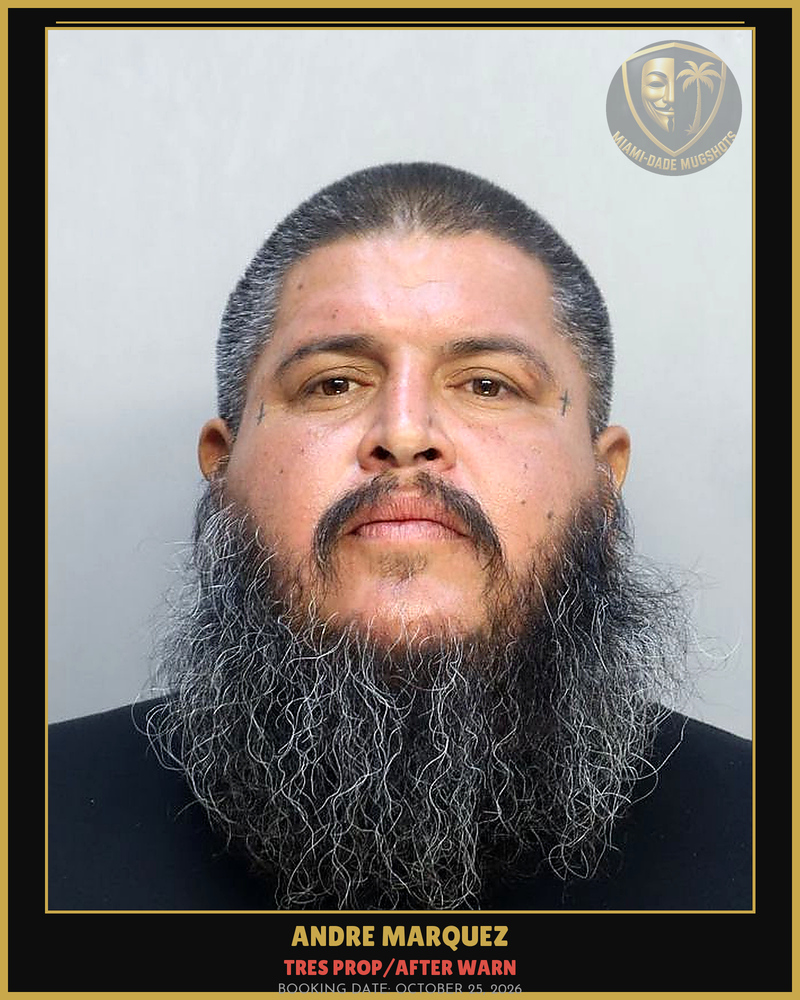 Marquez Andre Arrested – Tres Prop/After Warn – Miami-Dade County (October 25, 2026)