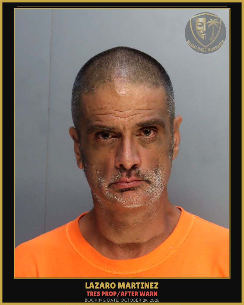 Martinez Lazaro  Eugenio Arrested – Tres Prop/After Warn – Miami-Dade County (October 29, 2026)