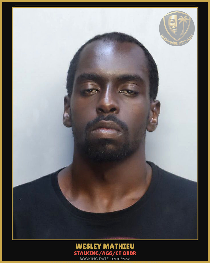 Mathieu Wesley Arrested – Stalking/Agg/Ct Ordr – Miami-Dade County (Unknown)